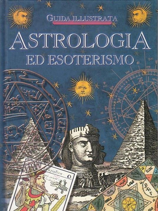 ASTROLOGIA ED ESOTERISMO – Emanuela Mallardi, Marco Monti